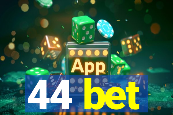 44 bet